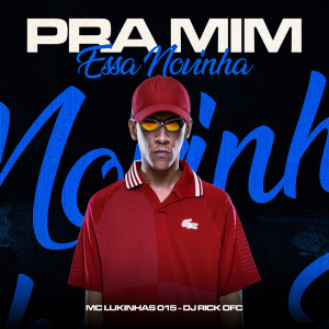 Pra mim, essa novinha (Explicit) dari MC Lukinhas 015