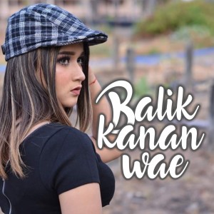 Dengarkan Balik Kanan Wae lagu dari Wafiq azizah dengan lirik