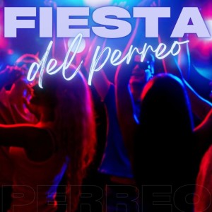 Varios Artistas的专辑Fiesta Del Perreo