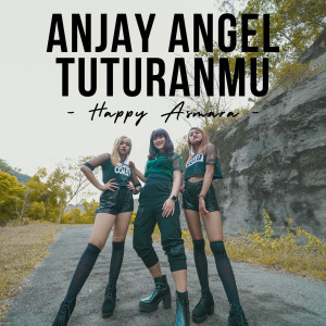 收聽Happy Asmara的Anjay Angel Tuturanmu歌詞歌曲