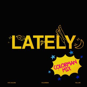 อัลบัม LATELY  (COLORMAN MIX) (Explicit) ศิลปิน Kye Colors