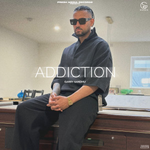 Listen to ADDICTION song with lyrics from Garry Sandhu