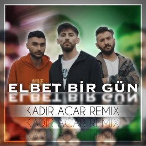 Album Elbet Bir Gün (Kadir Acar Remix) oleh Canbay & Wolker