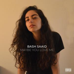 收聽Bash Saaid的Maybe You Love Me (Explicit)歌詞歌曲