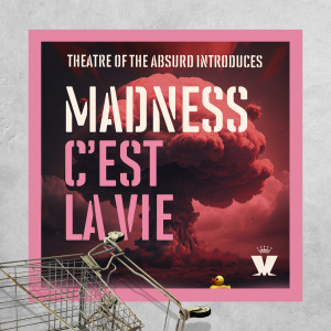 Theatre of the Absurd Introduces C'est La Vie (Explicit)