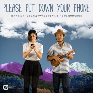 收聽Jenny & The Scallywags的Please Put Down Your Phone (feat. Singto Numchok)歌詞歌曲