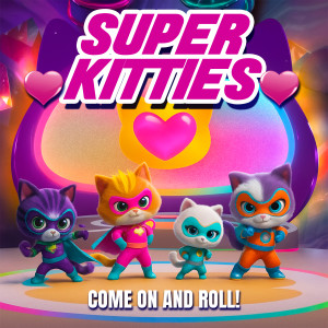 Kids Superstars的專輯SuperKitties - Come on and Roll!