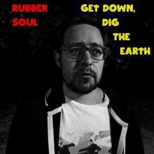 Listen to Get Down Dig The Earth song with lyrics from Rubber Soul