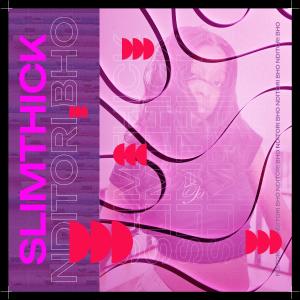 收聽Slimthick的Nditori bho歌詞歌曲
