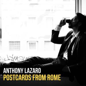 Anthony Lazaro的專輯Postcards from Rome