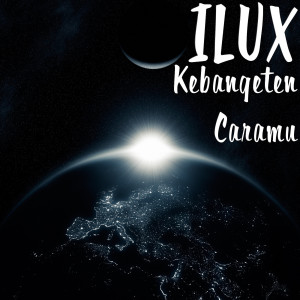 收听Ilux的Kebangeten Caramu歌词歌曲