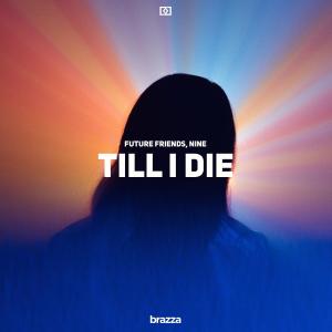 ดาวน์โหลดและฟังเพลง Till I Die (Explicit) พร้อมเนื้อเพลงจาก Future Friends
