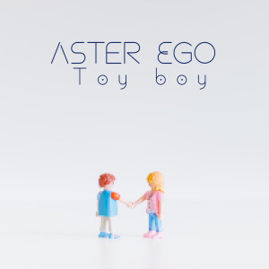 Album Toy boy oleh Aster Ego