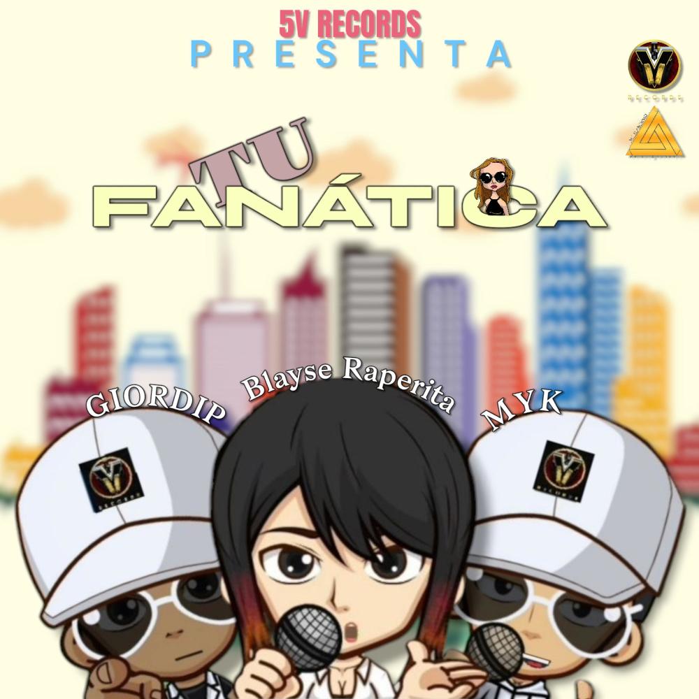 Tu Fanática (feat. Giordip & MYK)