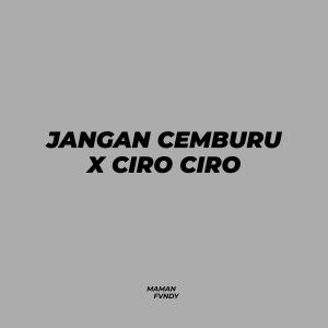 Album Jangan Cemburu X Ciro Ciro oleh Maman Fvndy