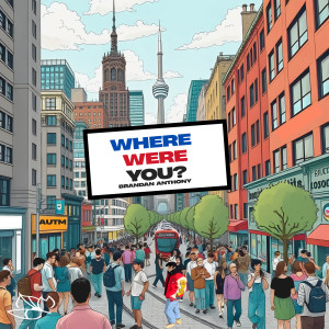 Brandan Anthony的專輯Where Were You? (Explicit)