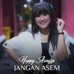 ดาวน์โหลดและฟังเพลง Jangan Asem พร้อมเนื้อเพลงจาก Happy Asmara