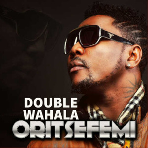 Album Double Wahala (Explicit) from Oritse Femi
