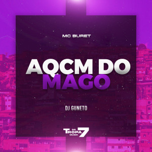 ดาวน์โหลดและฟังเพลง AQCM do Mago (Explicit) พร้อมเนื้อเพลงจาก Mc Buret