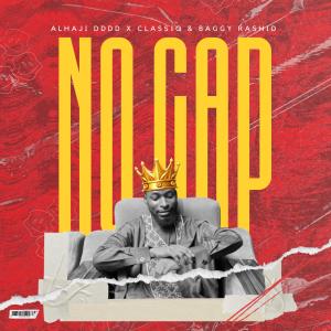 收聽Alhaji DDDD的No Cap (feat. Classiq & Baggy Rashid)歌詞歌曲