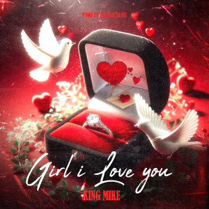 Listen to Girl I Love You song with lyrics from King Mike