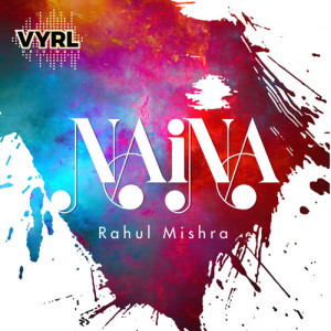 ดาวน์โหลดและฟังเพลง Naina พร้อมเนื้อเพลงจาก Rahul Mishra
