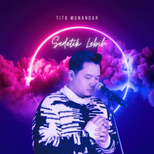 ดาวน์โหลดและฟังเพลง Sedetik Lebih พร้อมเนื้อเพลงจาก Tito Munandar