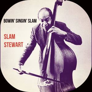 Slam Stewart的專輯Bowin' Singin' Slam