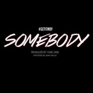 ดาวน์โหลดและฟังเพลง Somebody (Explicit) พร้อมเนื้อเพลงจาก #GetitIndy