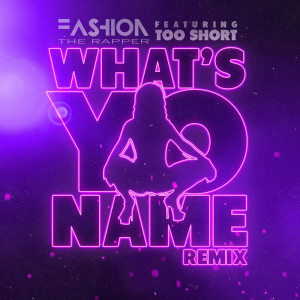 ดาวน์โหลดและฟังเพลง What's Yo Name (Remix) พร้อมเนื้อเพลงจาก Fashion The Rapper