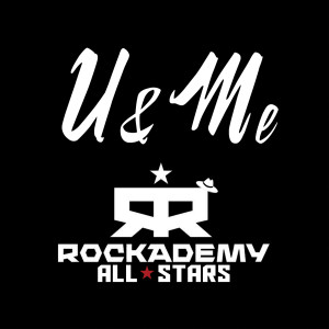 ดาวน์โหลดและฟังเพลง U&Me พร้อมเนื้อเพลงจาก Rockademy All Stars