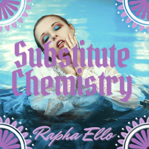 收聽Rapha Ello的Substitute Chemistry歌詞歌曲