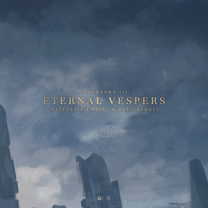 Dengarkan lagu Apocrypha III: Eternal Vespers nyanyian Satellite Empire dengan lirik