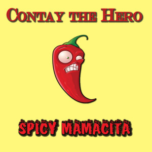 收聽Contay the Hero的Spicy Mamacita歌詞歌曲