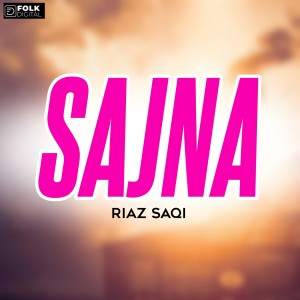 Listen to Sajna song with lyrics from Riaz Saqi