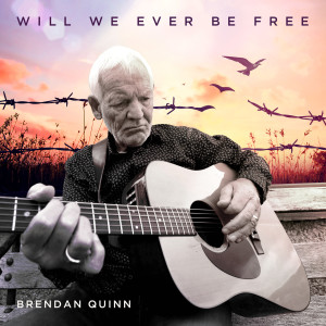 Brendan Quinn的專輯Will We Ever Be Free