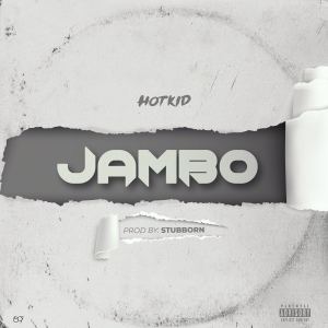 Listen to Jambo (Explicit) song with lyrics from HotKid