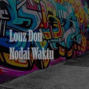 ดาวน์โหลดและฟังเพลง Nodai Waktu พร้อมเนื้อเพลงจาก Louz Don
