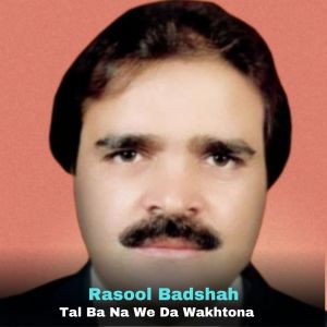 Album Tal Ba Na We Da Wakhtona Grana Yara Dastan Tapay oleh Rasool Badshah