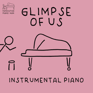 Matchstick Piano Man的專輯Glimpse of Us (Instrumental Piano)
