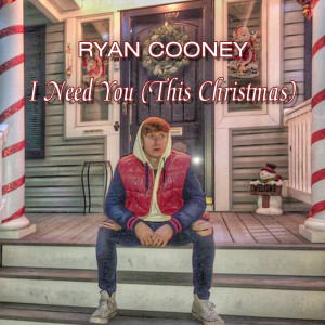 收听Ryan Cooney的I Need You (This Christmas)歌词歌曲
