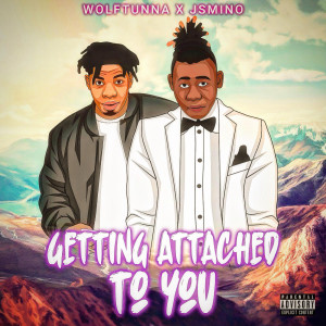 Listen to Getting Attached to You (Explicit) song with lyrics from WolfTunna