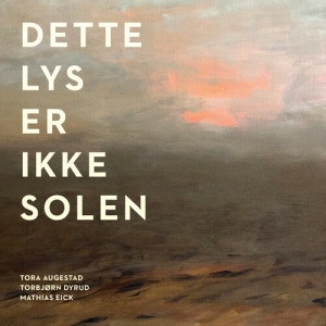 Tora Augestad的专辑Dette lys er ikke solen