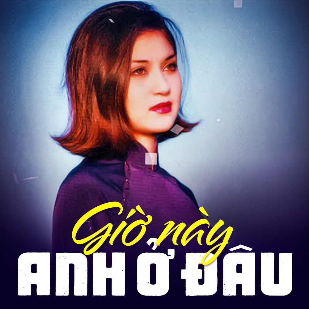 Giờ này anh ở đâu