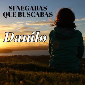 ดาวน์โหลดและฟังเพลง Si Negabas Que Buscabas พร้อมเนื้อเพลงจาก DANILO