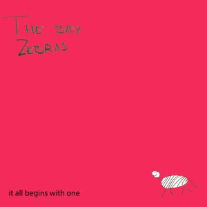 The Baby Zebras的專輯It All Begins with One
