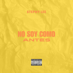 Listen to No Soy Como Antes (Explicit) song with lyrics from Stephy Lee