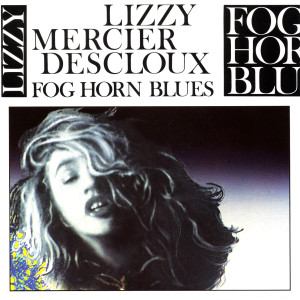 ดาวน์โหลดและฟังเพลง Fog Horn Blues พร้อมเนื้อเพลงจาก Lizzy Mercier Descloux