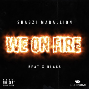 ดาวน์โหลดและฟังเพลง We On Fire พร้อมเนื้อเพลงจาก ShabZi Madallion