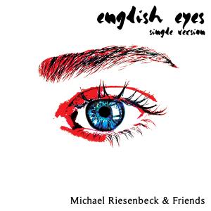 Dengarkan English Eyes (Single Version) lagu dari Michael Riesenbeck & Friends dengan lirik